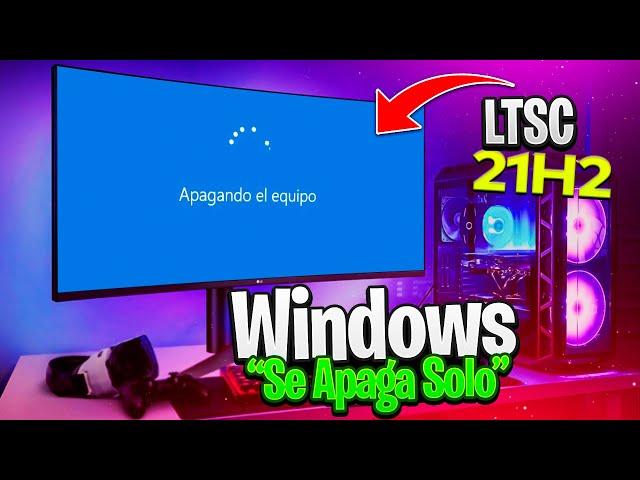 SOLUCION  Windows 10 LTSC 21H2 Se Apaga Solo Y De Manera Automatica