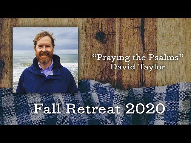 Rev. David Taylor, Fuller Seminary (Praying The Psalms)