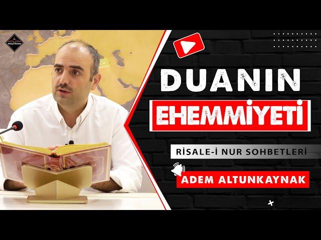 Duanın Ehemmiyeti - Risale-i Nur Sohbetleri - 27.08.2024