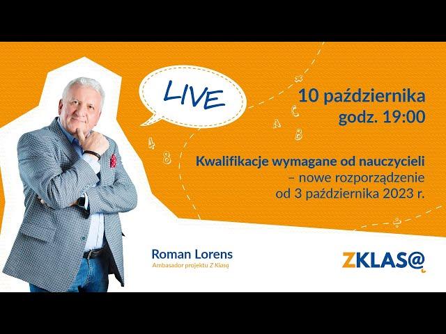 [LIVE Z KLASĄ] Roman Lorens - Kwalifikacje wymagane od nauczycieli. Rozporządzenie od 3.10.2023 r.