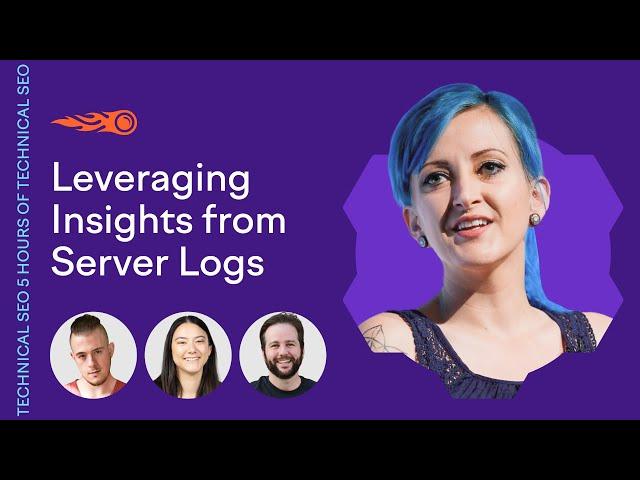 How to Leverage Insights from Your Site’s Server Logs | 5 Hours of Technical SEO