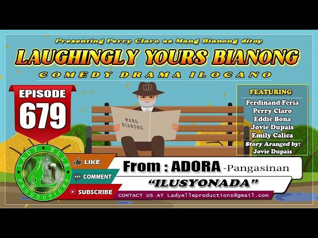 LAUGHINGLY YOURS BIANONG #679 | ILUSYONADA | ADORA | LADY ELLE PRODUCTIONS | ILOCANO DRAMA