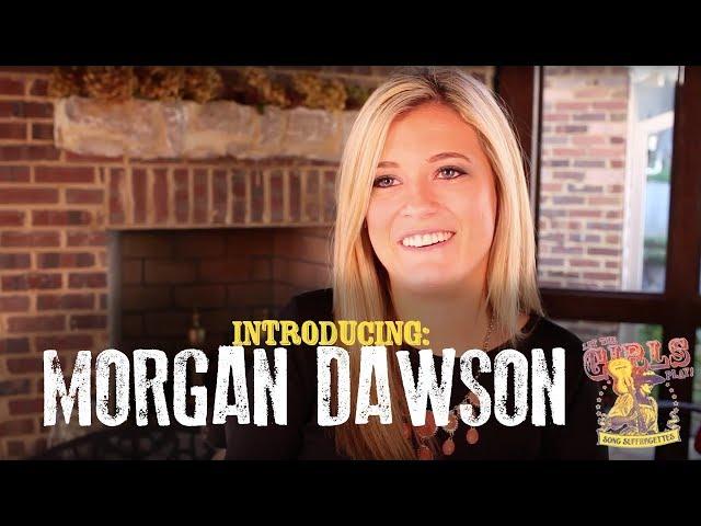 Introducing: Morgan Dawson