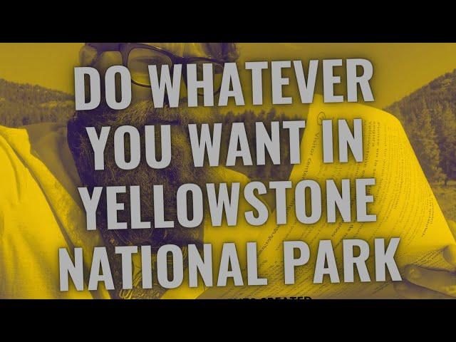 Chris Trew Travel Tips: Do Whatever You Want in Yellowstone National Park