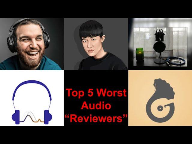 Top 5 Worst Audio "Reviewers"