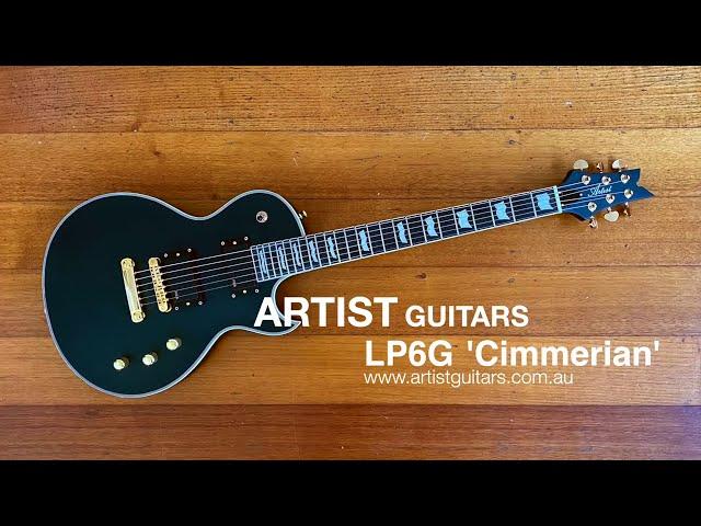 Artist Guitars: LP6G CIMMERIAN