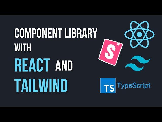 Build Your Own Component Library Using React, Tailwind, Storybook and TypeScript