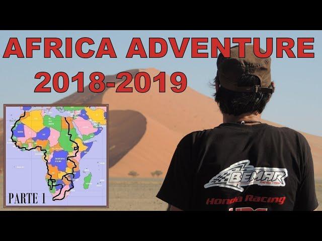 AFRICA ADVENTURE 2018/2019  - Periplo dell'Africa in moto (Part 1/3)