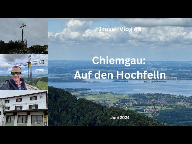 Chiemgau: Auf den Hochfelln - Juni 2024 - Travel-Vlog #5