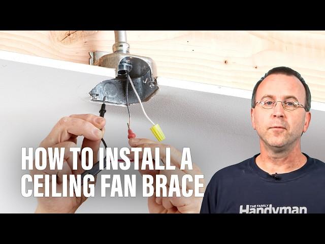 How to Install a Ceiling Fan Brace