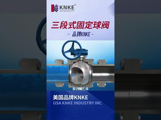 Three-Piece Trunnion Ball Valve Explained | 3D Animation & Working Principle | KNKE Valve