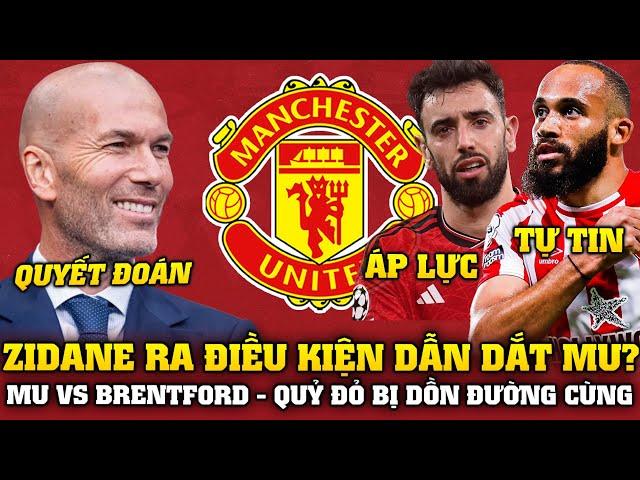 Tin bóng đá sáng 18/10: MU VS BRENTFORD - QUỶ ĐỎ BỊ DỒN ĐƯỜNG CÙNG, ZIDANE RA ĐIỀU KIỆN DẪN DẮT MU?