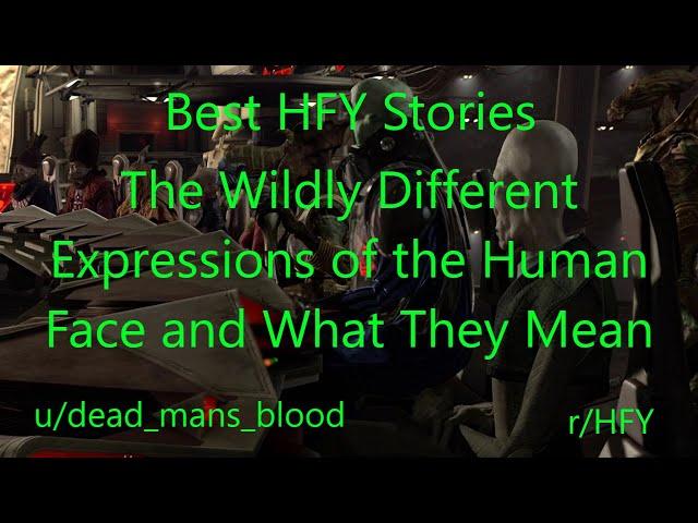 Best HFY Reddit Stories: The Wildly Different Expressions Of The Human Face And What They Mean