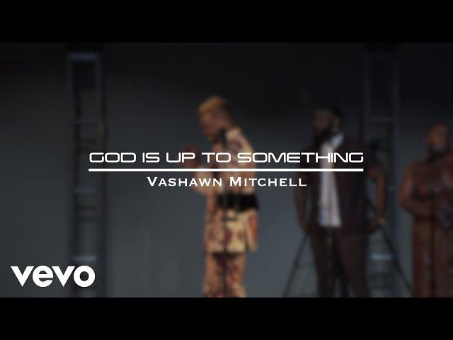 VaShawn Mitchell - God Is Up To Something (Official Music Video) ft. Ronald Poindexter