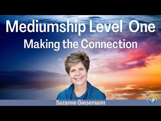 Mediumship Level One: Making the Connection with Suzanne Giesemann