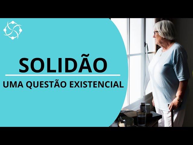 Solidão: Uma questão existencial