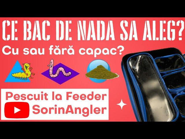 Ce bac de nada sa aleg? Cu sau fără capac?