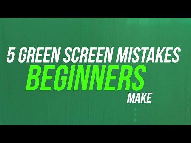 5 Green Screen Mistakes Beginners Make