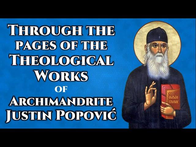 Through the Pages of the Theological Works of Archimandrite Justin Popović