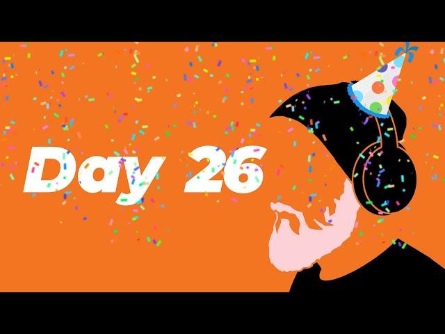 Birthday Stream Marathon! - Day 26 (part 2)