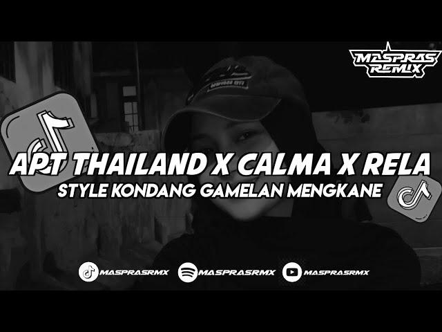 DJ APT VERSI THAILAND X CALMA X RELA || STYLE KONDANG GAMELAN MENGKANE