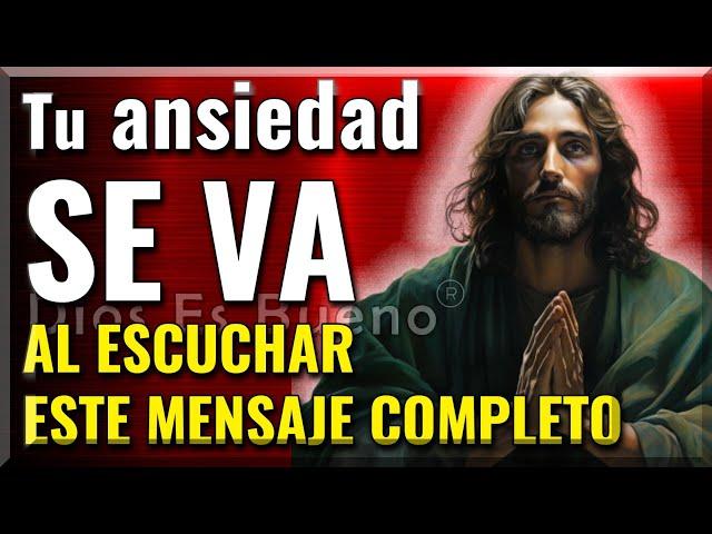 ESCUCHA COMPLETO ESTE MENSAJE DE DIOS: TU ANSIEDAD SE VA, NADA MALO TE PASARÁ