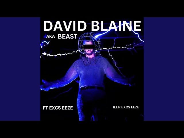 DAVID BLAINE AKA BEAST (feat. Excs Eeze)