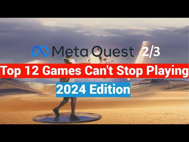 Top 12 Meta Quest 2 / 3 Games I Can't Stop Playing - 2024 Edition