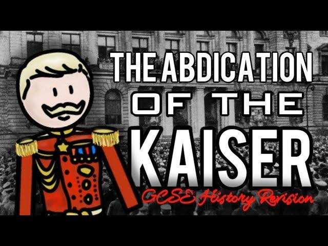 Nov 1918: The Abdication of the Kaiser | GCSE History Revision | Weimar & Nazi Germany