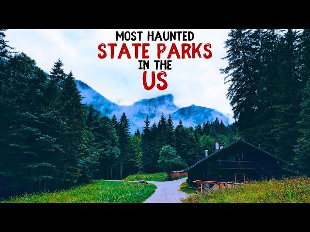 Most Haunted State Parks in the US