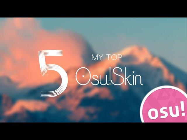 My Top 5 Osu!Skins