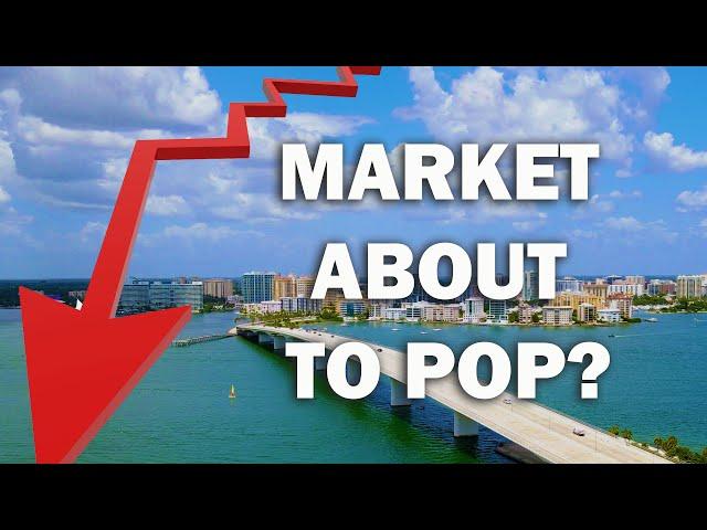 Is the Real Estate Market in Sarasota Florida ABOUT TO POP?