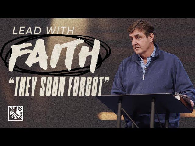 Lead with Faith [“They Soon Forgot"] | Pastor Allen Jackson