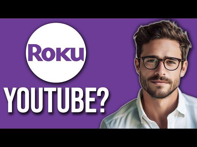 Does Roku Have YouTube? (2024)