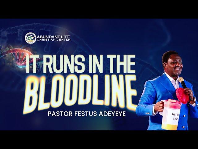 It Runs In The Blood Line | Pastor Festus Adeyeye | ALCC Winners House
