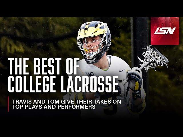 The Best of College Lacrosse: Travis and Tom give their takes on top plays and performers.