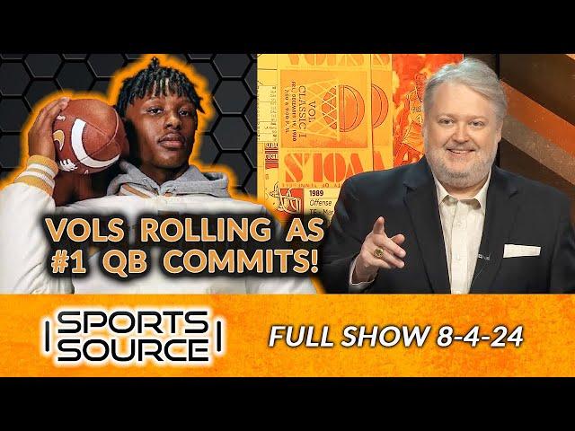 Vols Rolling As #1 QB Commits! - The Sports Source The Full Show (8/4/24)