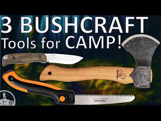 Fire Tools for Camp: The "Big Three" of Bushcrafting!