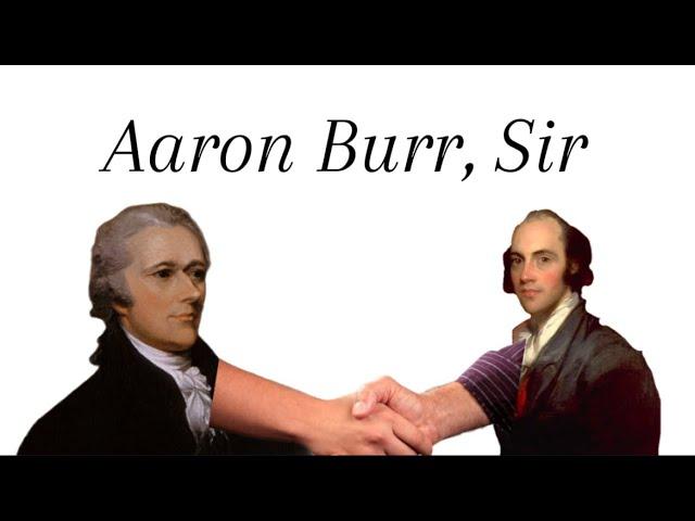 Aaron Burr, sir, but it’s actually Aaron Burr