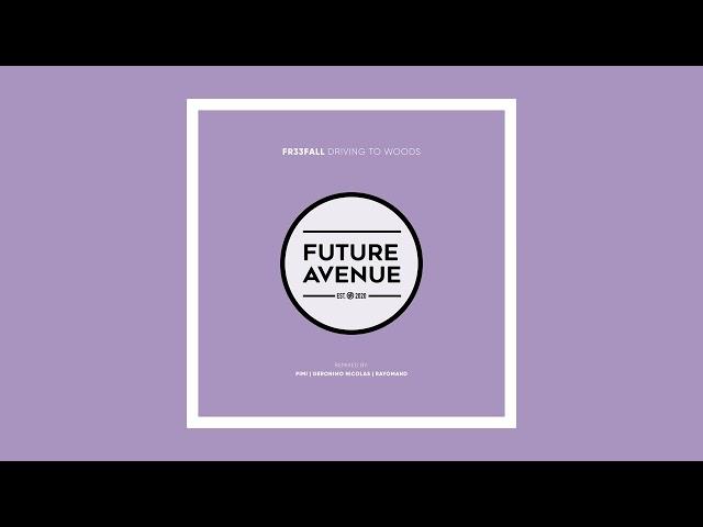 FR33FALL - Driving Into the Woods (PIMI Remix) [Future Avenue]