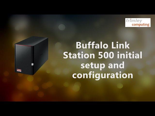 Buffalo LinkStation 500 initial setup & configuration