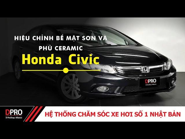 Hiệu chỉnh bề mặt sơn và phủ ceramic Honda Civic | DPRO Việt Nam