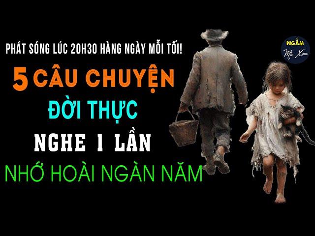 Nhặt Đêm | 5 Câu Chuyện Đời Thực Nghe 1 Lần Nhớ Hoài Ngàn Năm | Ngẫm Mà Xem