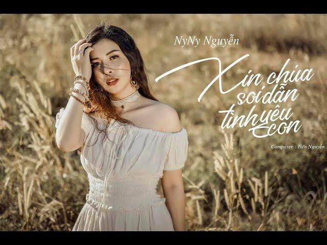 XIN CHÚA SOI DẪN TÌNH YÊU CON | NYNY NGUYỄN | Official MV