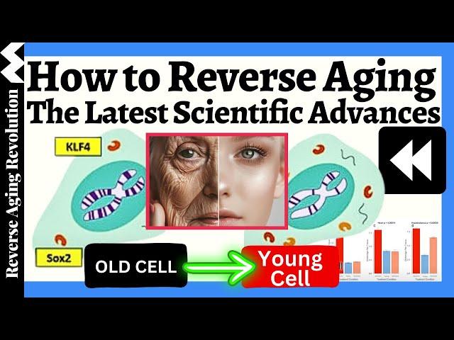 How to REVERSE AGING: The Latest Scientific Advances