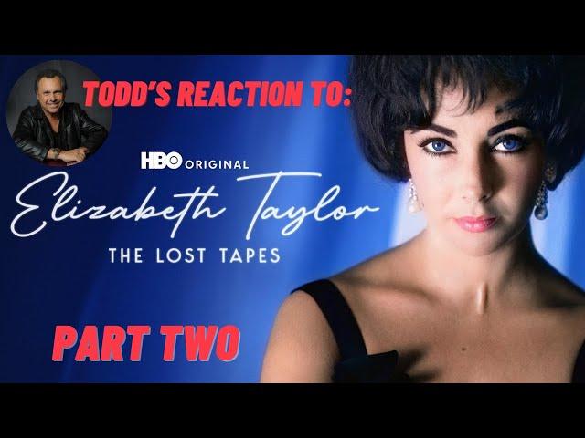 Todd Fisher's Reaction to HBO's "Elizabeth Taylor:  The Lost Tapes" (Part Two)