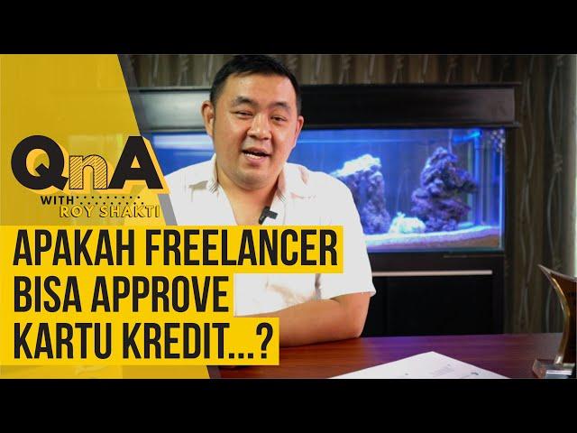 QNA WITH ROY SHAKTI " APAKAH FREELANCER BISA APPROVE KARTU KREDIT...?