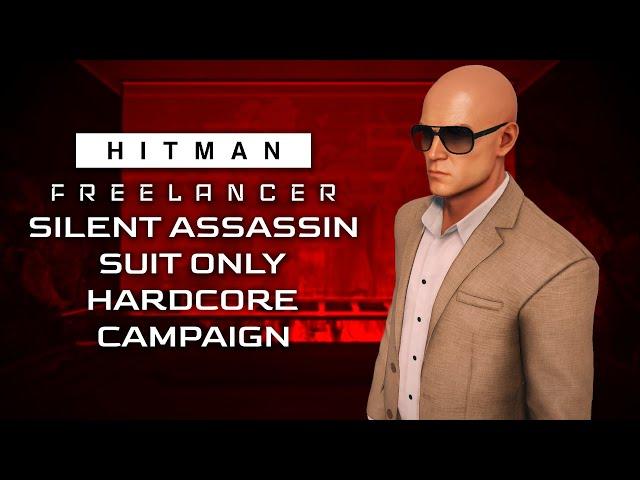 Freelancer Hardcore Campaign - Silent Assassin Suit Only Walkthrough - HITMAN