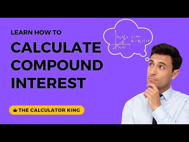 Learn How To Calculate Compound Interest | The Calculator King