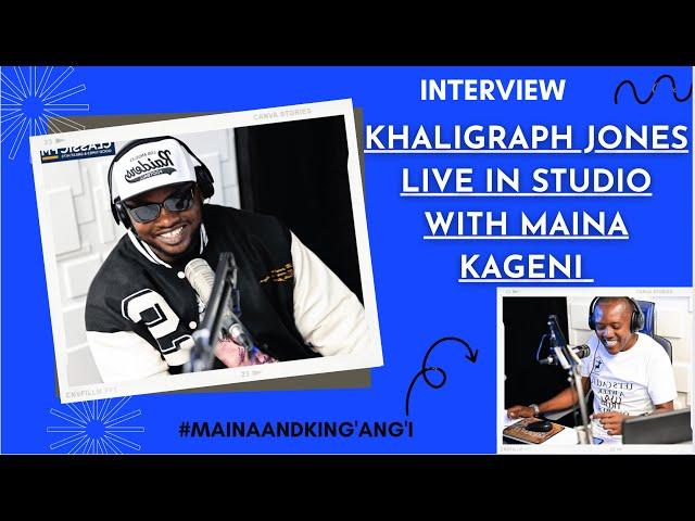 KHALIGRAPH JONES - MAINA MY MUM IS YOUR BIGGEST FAN AND I ALSO GREW UP LISTENING TO YOU